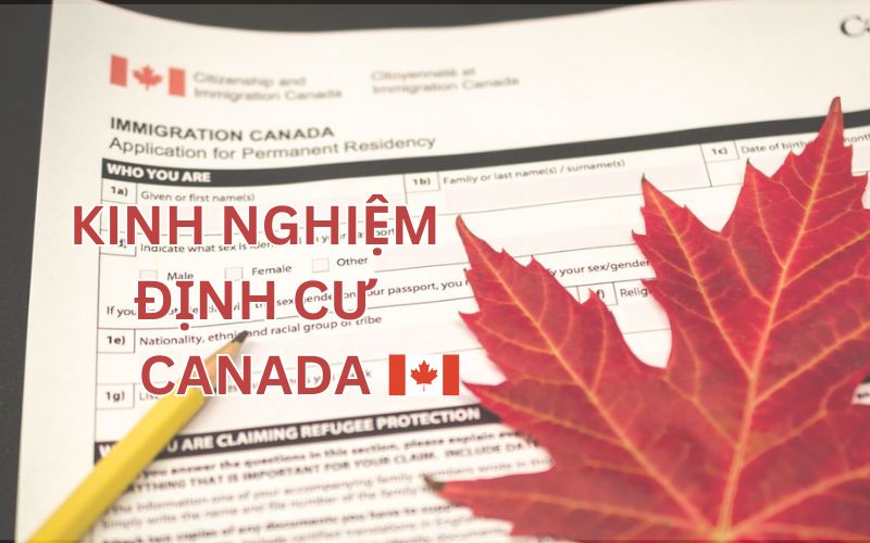 Chia sẻ kinh nghiệm định cư Canada người mới nên biết 