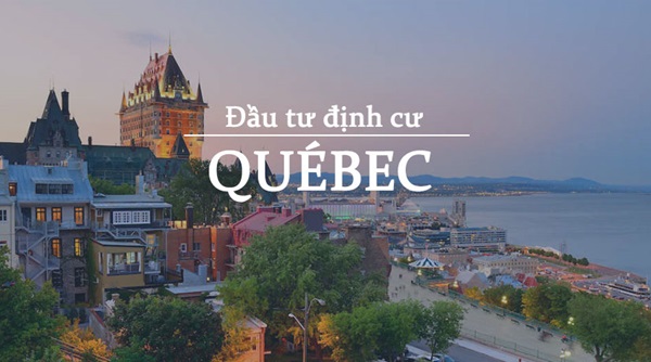 Đầu tư định cư Canada vào khu vực Quebec