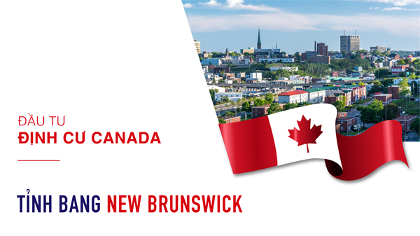 Đầu tư định cư Canada vào thị trường tỉnh bang New Brunswick