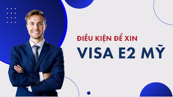 Điều kiện để xin Visa thị thực E2 mà bạn nên biết 