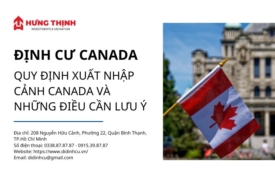 Quy định thủ tục nhập cảnh Canada​ và những điều cần lưu ý